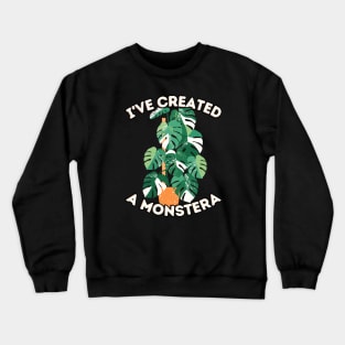 I'VE CREATED A MONSTERA Crewneck Sweatshirt